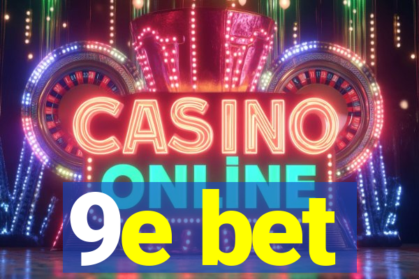 9e bet